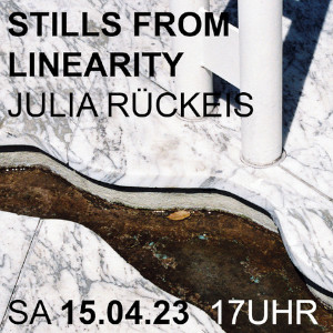 Ausstellung Stills from Linearity  | Julia Rückeis  TURBA FACTORY Berlin | DE – 2023